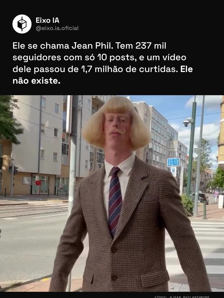 Quadro do Reel sobre influenciadores de IA: Ele se chama Jean Phil. Tem 237 mil seguidores com só 10 posts. Ele não existe.